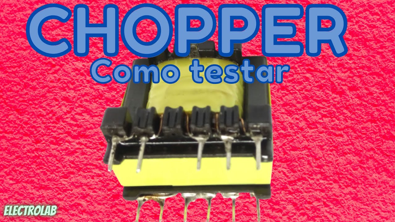 Como testar um Transformador Chopper!