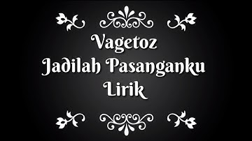 LIRIK-Vagetoz Jadilah Pasanganku