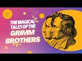 Grimm brothers and how they became the kings of fairy tales  1 faces of history