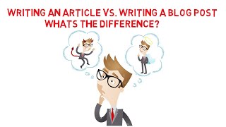 Difference between Writing an Article Vs. Writing a Blog Post | Content writing | Copy writing