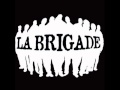 La brigade  leve la voix