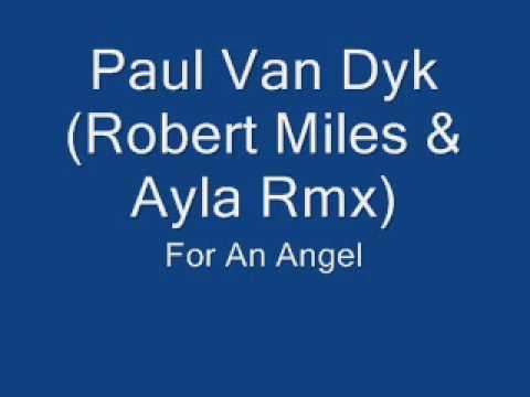 Paul Van Dyk - For an Angel (Robert Miles and Ayla...