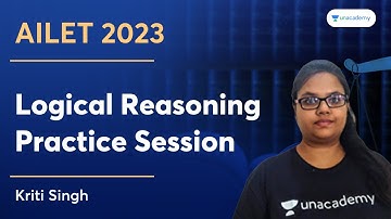 AILET 2023 : Logical Reasoning | Practice Session | Kriti Singh | Unacademy CLAT