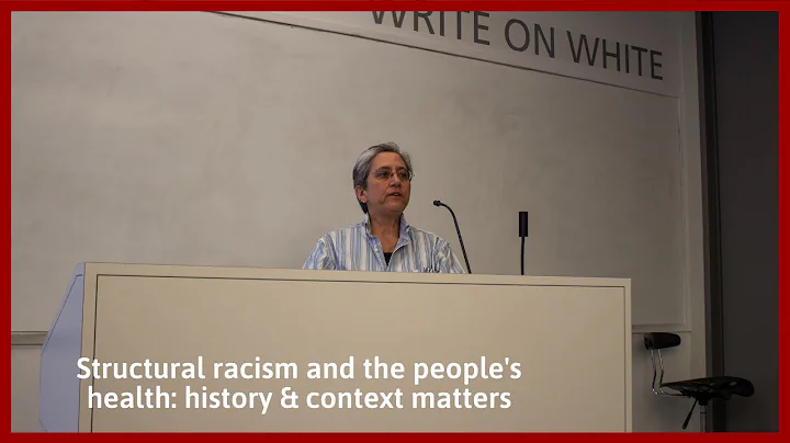 Dr. Nancy Krieger: "Structural racism & the people's health: history & context matters"