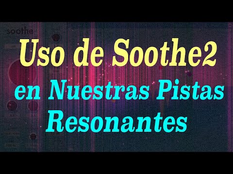 ✅ Tutorial Oeksound Soothe2 - Como Limpiar Nuestras Pistas de Resonancias 📢