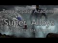 Super Alloys: How amazing metals like Inconel and Titaurium make space travel possible.