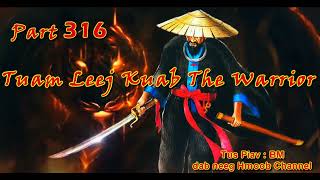 Tuam Leej Kuab The Hmong Shaman Warrior ( part 316 ) 18/8/2022