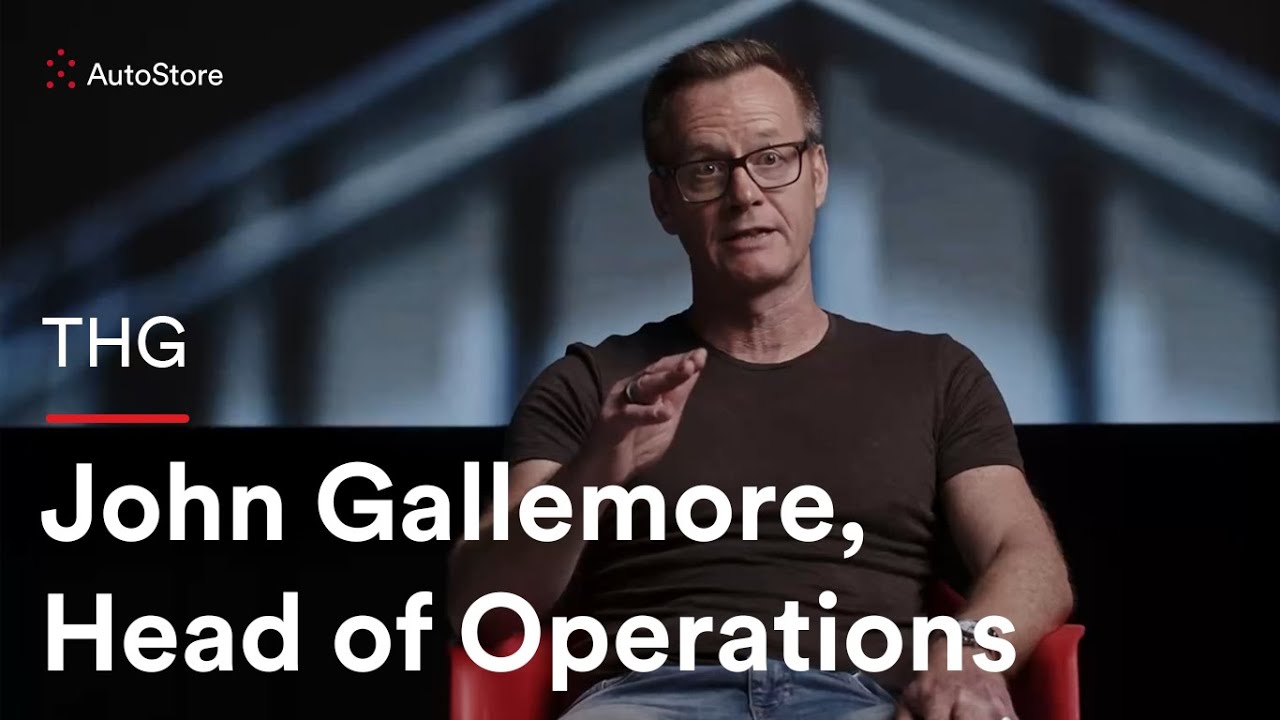 AutoStore | THG | John Gallemore, Head of Operations