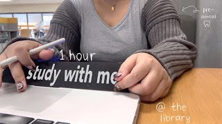 1hr study with me 📓 library edition | real time, lo-fi, digital note taking, pre-dental student