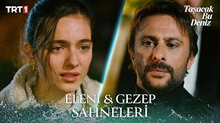 Eleni & Gezep En Sevilen Sahneler #taşacakbudeniz