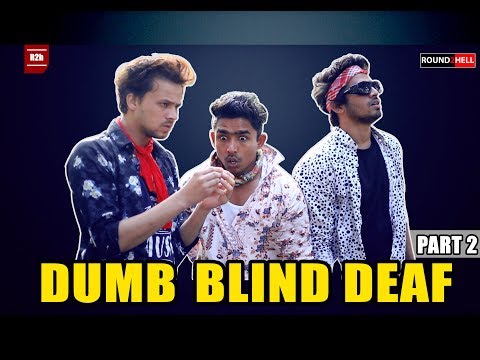 DUMB BLIND DEAF Part-2 | ROUND2HELL | R2H