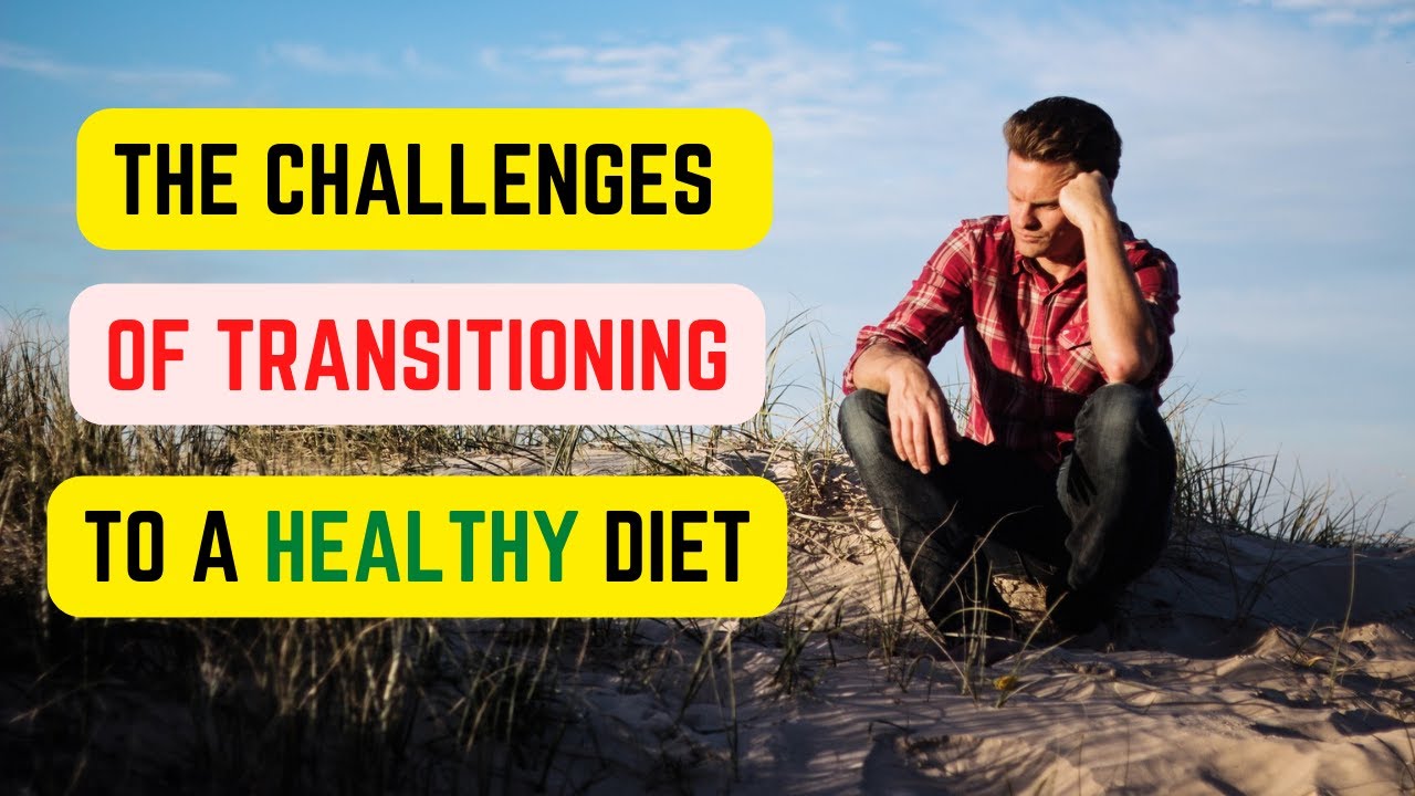 What Are The Challenges Of Transitioning To A Healthy Diet? - YouTube