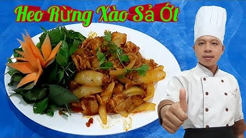 Hướng Dẫn Cách Làm Heo Rừng Xào Sả Ớt Ngon Tuyệt Đỉnh / Cùng Bạn Vào Bếp