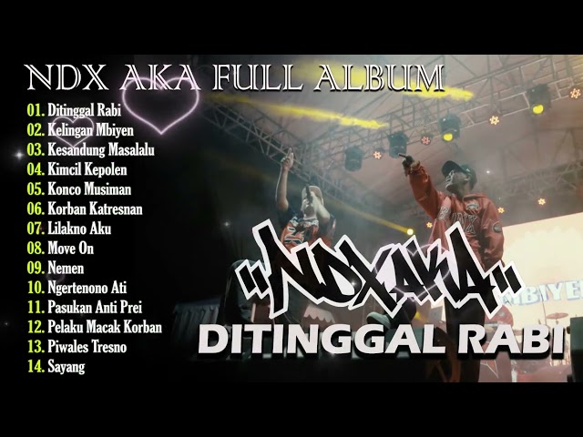 NDX AKA Full Album Terbaru 2024 Lagu Jawa Viral - Ditinggal Rabi Atiku Rasane Loro Nyawang Kowe class=