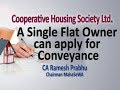 A single flat owner can apply for conveyance  ca ramesh prabhu