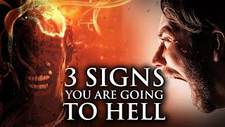 3 Signs You Are Going To Hell (This May Surprise You)