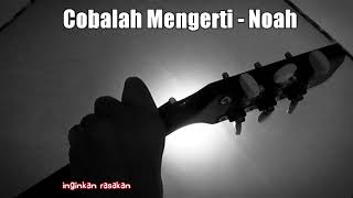 COBALAH MENGERTI - NOAH (COVER LIRIK) STORY WA ORIGINAL