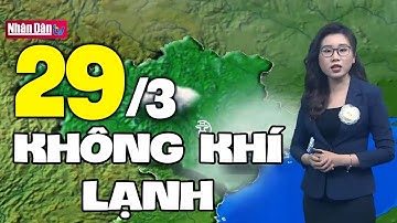 Dự báo thời tiết hôm nay và ngày mai 29/3 | Dự báo thời tiết đêm nay mới nhất