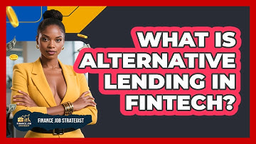 What Is Alternative Lending In FinTech? - Finance Job Strategist