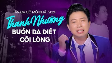Tân Ca Cổ Mới Nhất 2024 Thanh Nhường Buồn Da Diết Cõi Lòng ✔ Tân Ca Cổ Tuyển Chọn Đặc Sắc