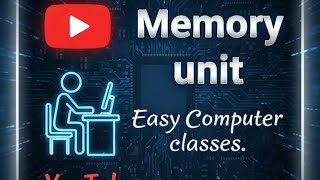 Memory Unit (Easy Computer classes)