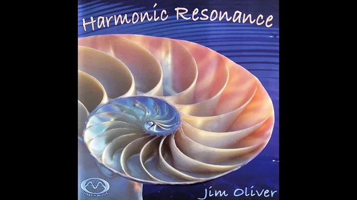 Jim Oliver ~ Harmonic Resonance Part I