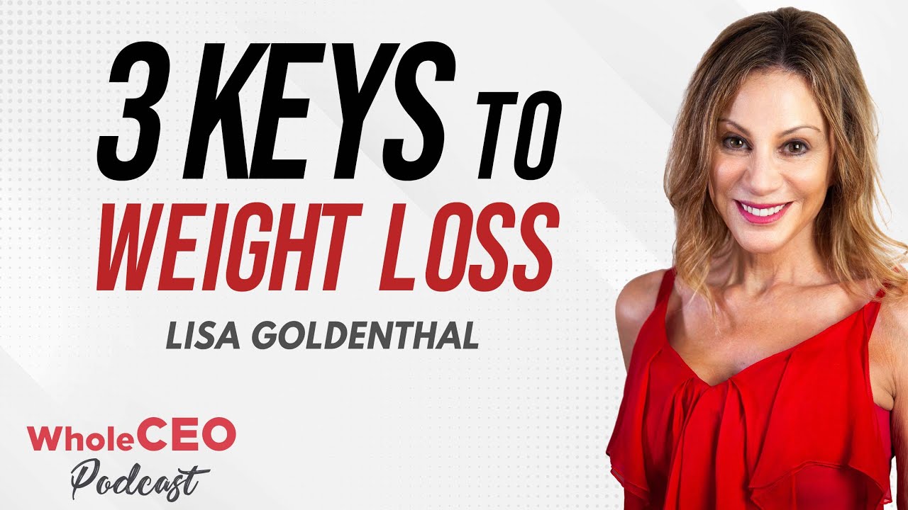 3 Keys to Weight Loss - Whole CEO with Lisa G