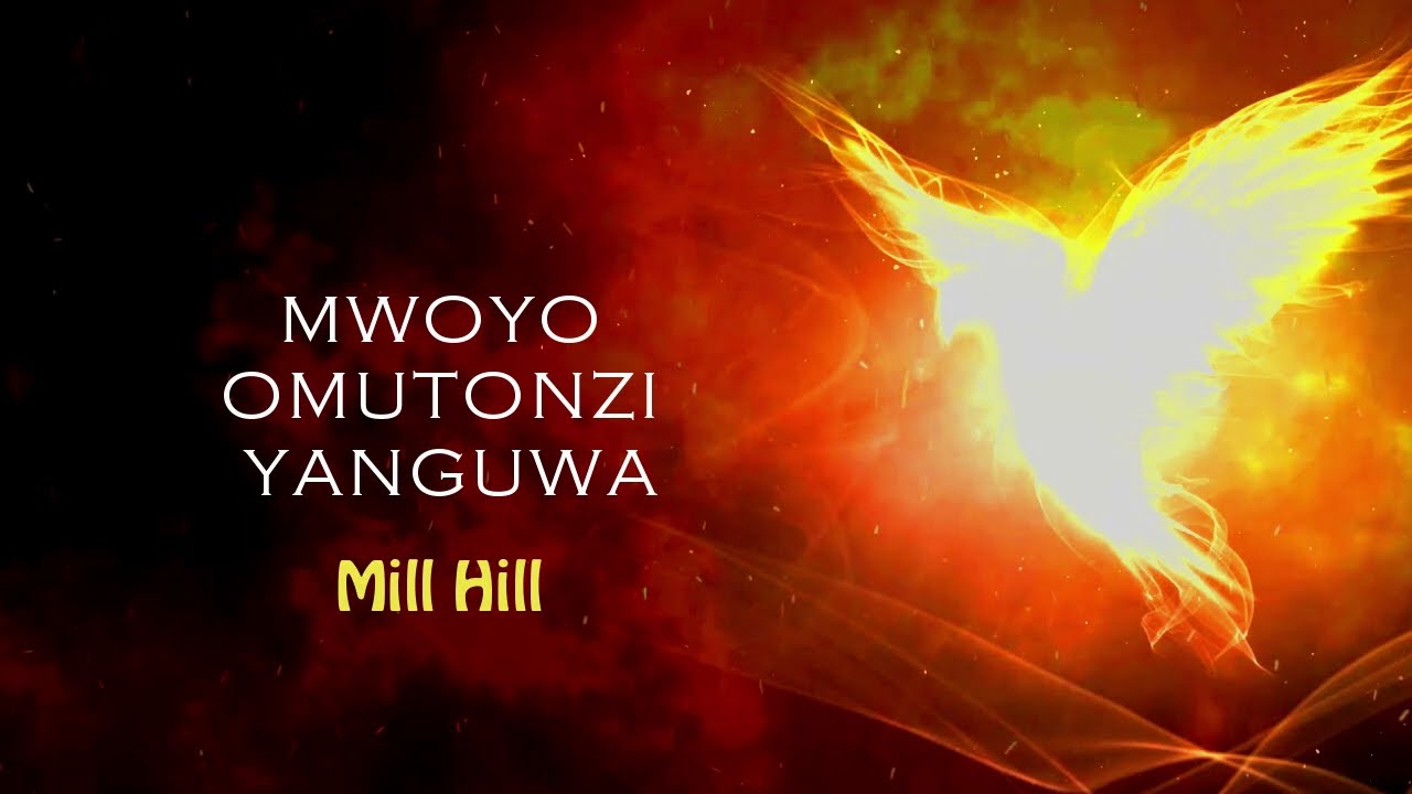 Mwoyo Mutonzi Yanguwa  Mill Hill MTO 295