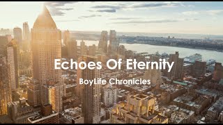 Echoes Of Eternity - BoyLife Chronicles ft. Monarch, Lush ( 'Music' Video)