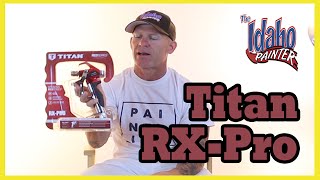 The New Titan Spray Gun RX-Pro.  Better Than Wagner or Graco.  Also The New Titan Spray Guide.