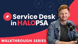 Service Desk Overview | HaloPSA with Tim Barton-Wines