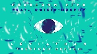 Freeform five featuring Róisín  Murphy - &#39;Leviathan&#39; (Freeform Reform)