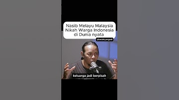 Nasib Melayu Malaysia Nikah Warga Indonesia di dunia nyata