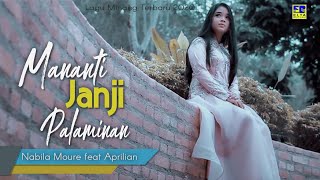 Nabila Moure feat Aprilian - MANANTI JANJI PALAMINAN [Official Music Video] Lagu Minang Terbaru 2020