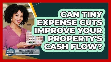 Can Tiny Expense Cuts Improve Your Property