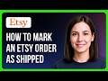 How To Mark An Etsy Order As Shipped