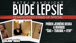 Matej Makovický - Bude Lepšie (Terapeutický stand-up comedy špeciál)