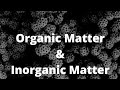 Organic matter and Inorganic matter