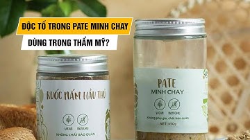 Độc tố pate Minh Chay sử dụng trong thẩm mỹ có an toàn?