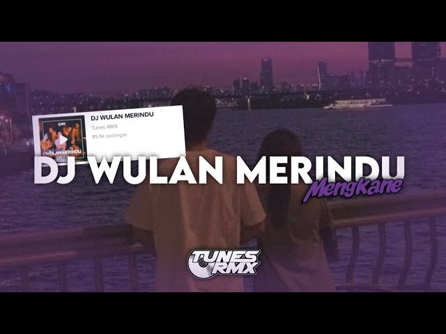 DJ WULAN MERINDU BY TUNES RMX BOOTLEG  MENGKANE class=