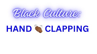 Black Culture Hand Clapping Games