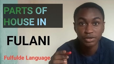 PARTS OF A HOUSE IN  FULFULDE LANGUAGE