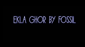 Ekla ghor by Fossils (Lyrics)