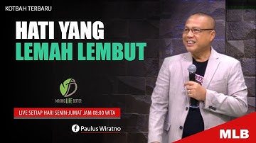 HATI YANG LEMAH LEMBUT || KOTBAH PDT. PAULUS WIRATNO || MAKING LIFE BETTER