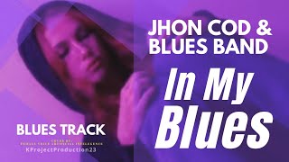 In My Blues - Jhon COD and The Blues Band |  M/V |  Music Audio | DEMO SONG |