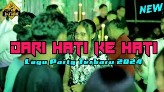 LAGU PARTY TERBARU 🌴 DARI HATI KE HATI 🌴 DJ PAPA REMIX