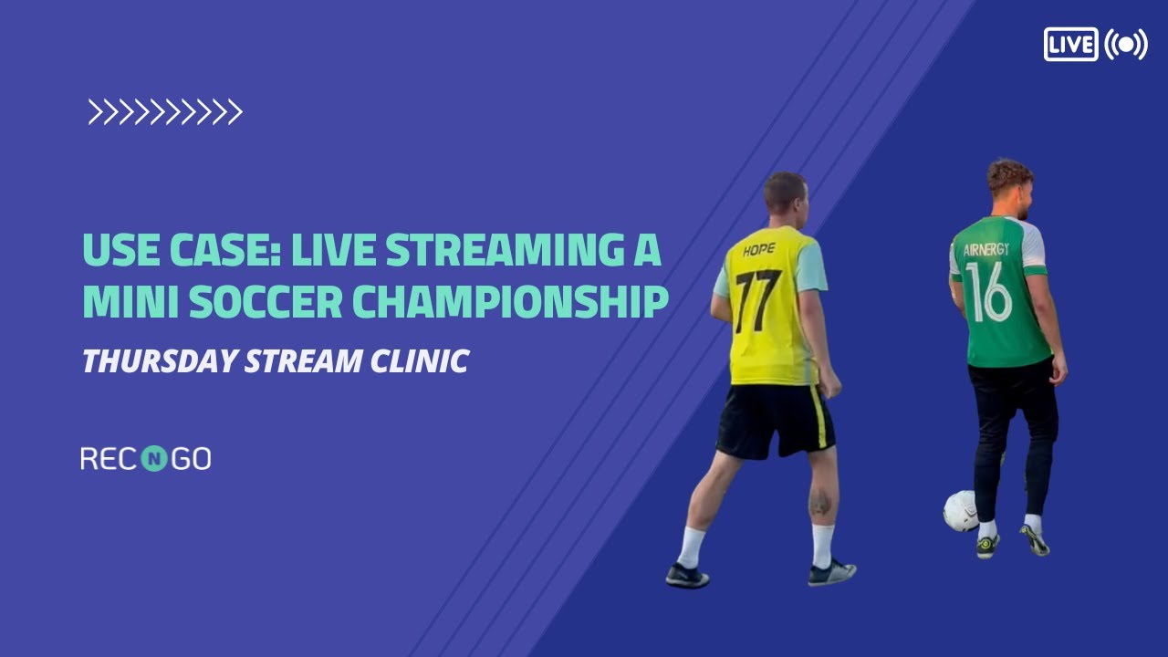 Use Case Live Streaming a Mini Soccer Championship (Thursday Stream Clinic S02E09)