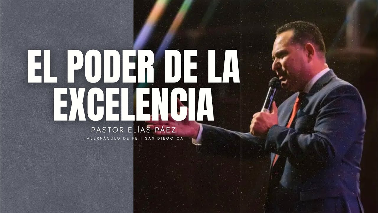 EL PODER DE LA EXCELENCIA | Pastor Elías Páez 