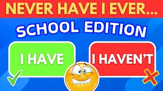 Never Have I Ever… SCHOOL EDITION ✅❌