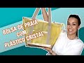 2º Temporada Desafio de Natal - Episódio 01 - Bolsa de Praia com Plástico Cristal
